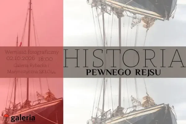Wernisaż „Historia Pewnego Rejsu” w Galerii Rybackiej i Marynistycznej SKŁO44 w Ustce